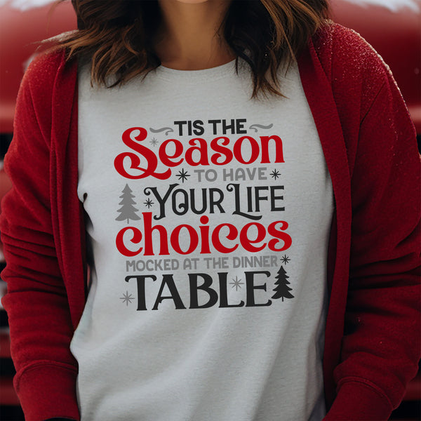 Tis the Season - Life Choices T-Shirt