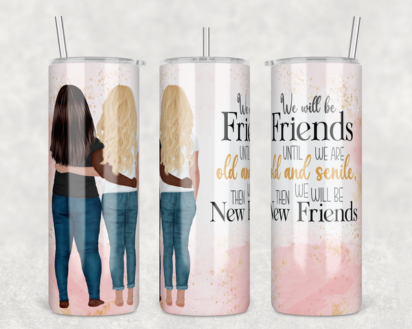 1594 - Friends Old and New 20oz Skinny Tumbler