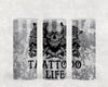 1130 - Tattoo Life 20oz Skinny Tumbler